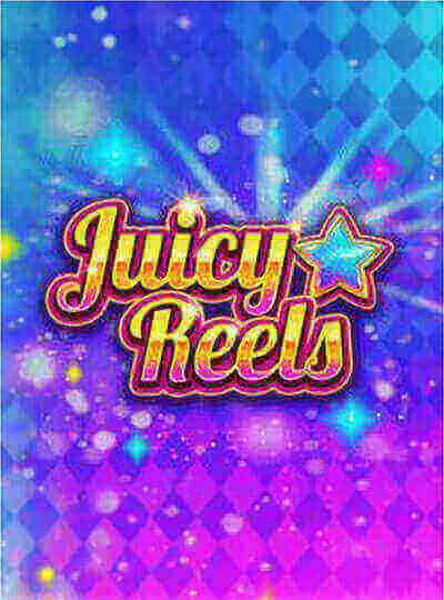 Juicy Reels
